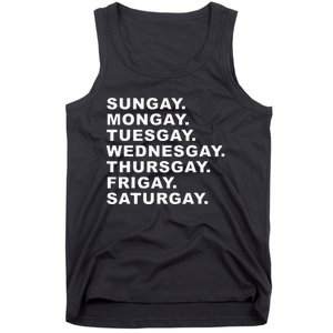 Sungay Mongay Tuesgay Wednesgay Thursgay Frigay Saturgay Tank Top