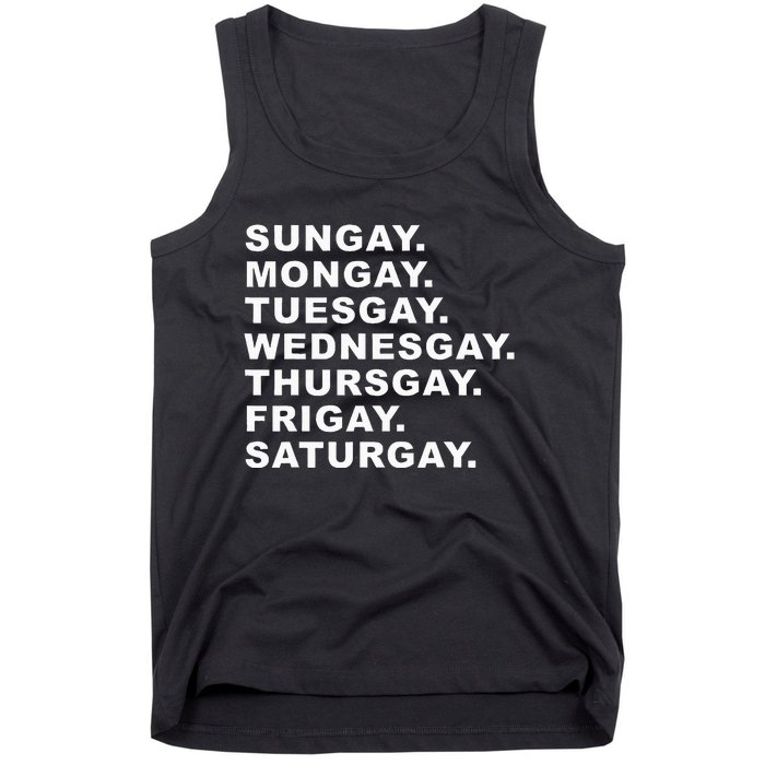 Sungay Mongay Tuesgay Wednesgay Thursgay Frigay Saturgay Tank Top