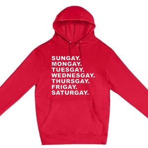 Sungay Mongay Tuesgay Wednesgay Thursgay Frigay Saturgay Premium Pullover Hoodie