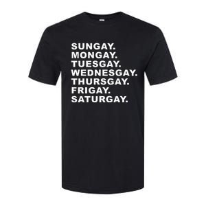 Sungay Mongay Tuesgay Wednesgay Thursgay Frigay Saturgay Softstyle CVC T-Shirt