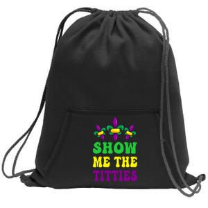 Show Me The Titties Funny Mardi Gras Gift Sweatshirt Cinch Pack Bag