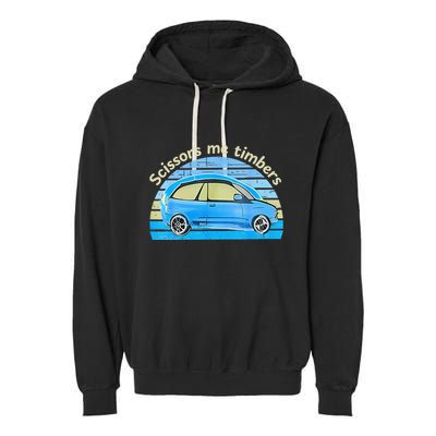 Scissors Me Timbers Funny Car Garment-Dyed Fleece Hoodie