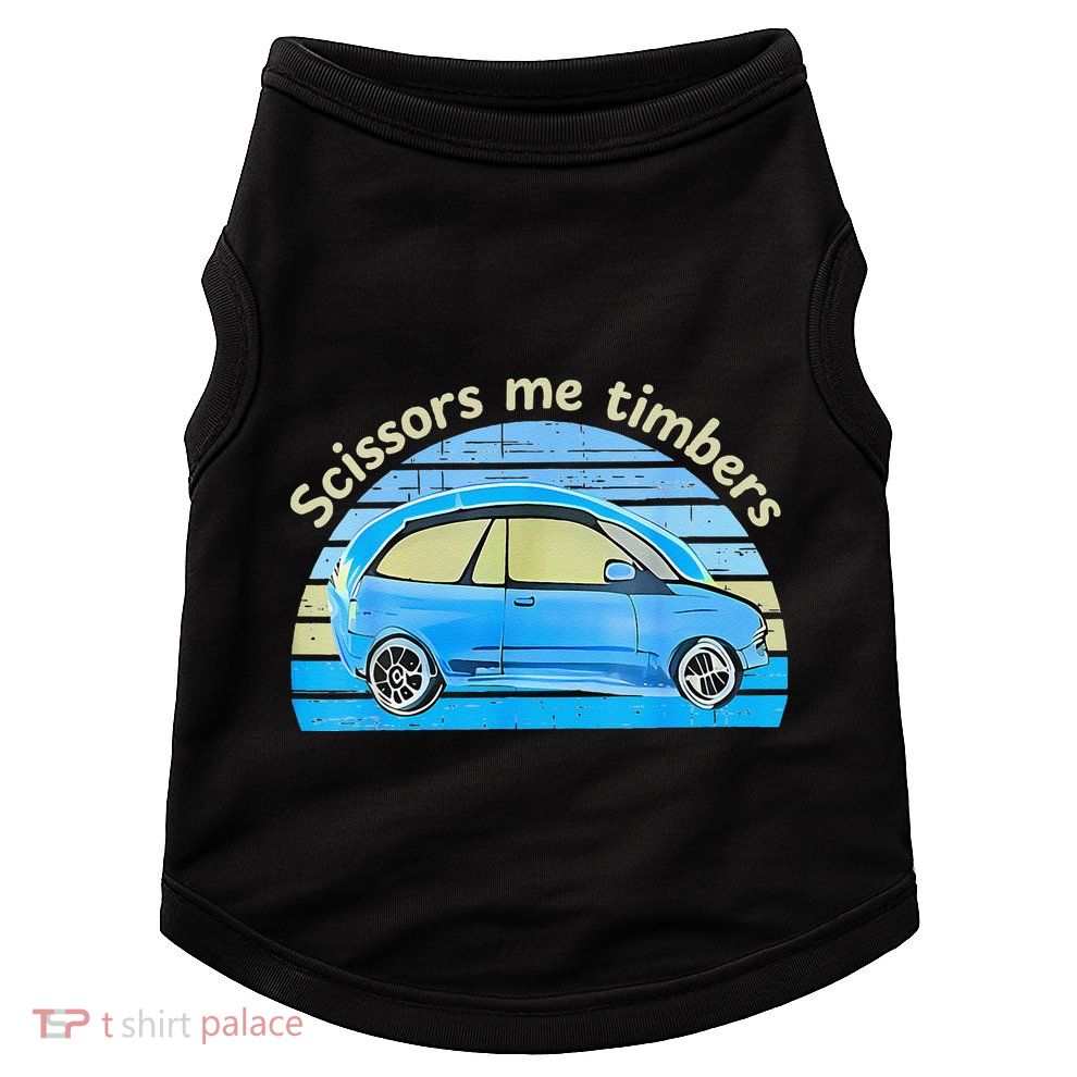 Scissors Me Timbers Funny Car Doggie Tank