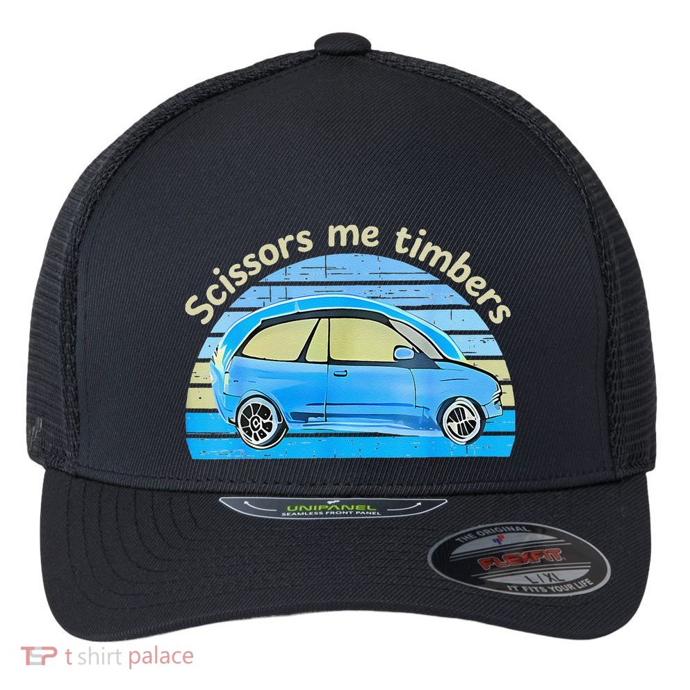 Scissors Me Timbers Funny Car Flexfit Unipanel Trucker Cap