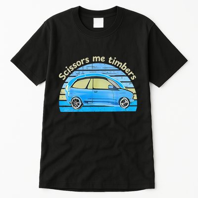 Scissors Me Timbers Funny Car Tall T-Shirt