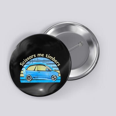 Scissors Me Timbers Funny Car Button