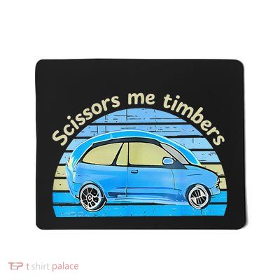 Scissors Me Timbers Funny Car Mousepad