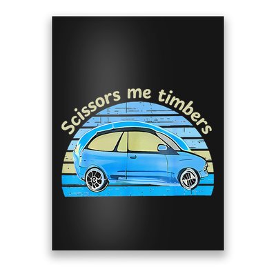 Scissors Me Timbers Funny Car Poster