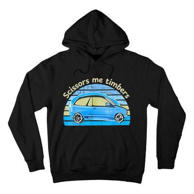 Scissors Me Timbers Funny Car Tall Hoodie