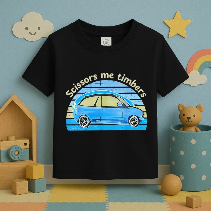 Scissors Me Timbers Funny Car Toddler T-Shirt