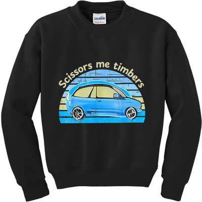 Scissors Me Timbers Funny Car Kids Sweatshirt