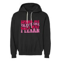 Spank Me ThatS The Only Way I Learn Garment-Dyed Fleece Hoodie