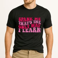 Spank Me ThatS The Only Way I Learn Performance Shirt