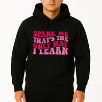 Spank Me ThatS The Only Way I Learn Hoodie