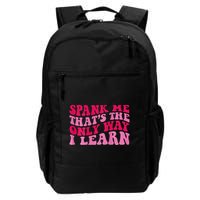 Spank Me ThatS The Only Way I Learn Backpack