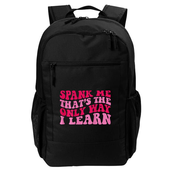 Spank Me ThatS The Only Way I Learn Backpack