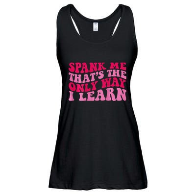 Spank Me ThatS The Only Way I Learn Ladies Essential Flowy Tank
