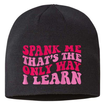 Spank Me ThatS The Only Way I Learn Sustainable Beanie