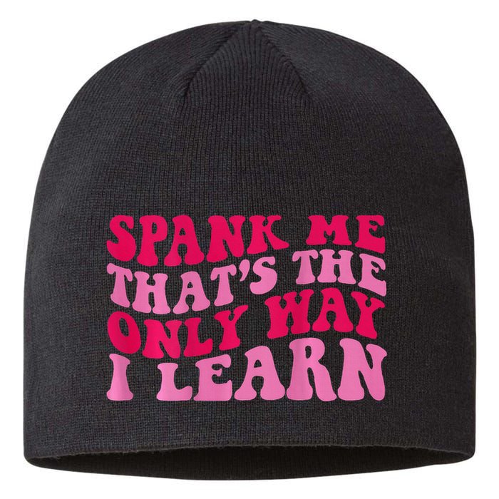 Spank Me ThatS The Only Way I Learn Sustainable Beanie