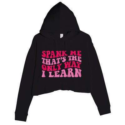 Spank Me ThatS The Only Way I Learn Crop Fleece Hoodie