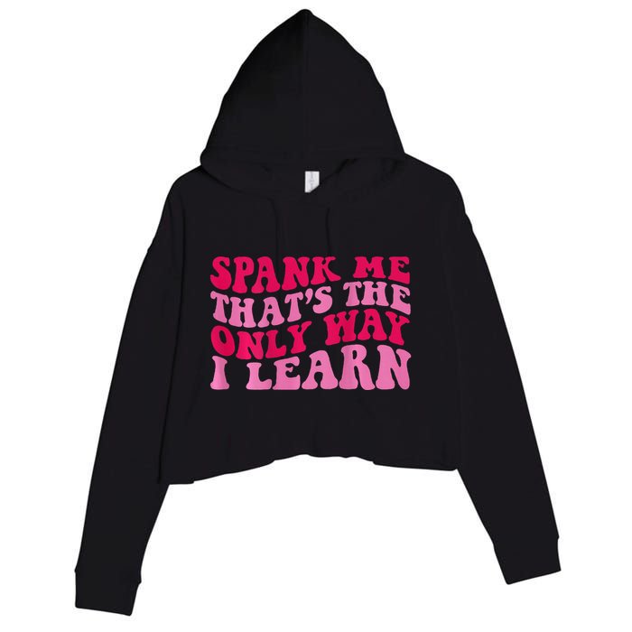 Spank Me ThatS The Only Way I Learn Crop Fleece Hoodie