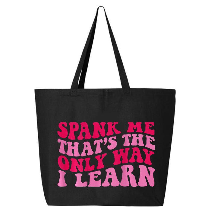 Spank Me ThatS The Only Way I Learn 25L Jumbo Tote