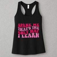 Spank Me ThatS The Only Way I Learn Womens Tank Top