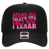 Spank Me ThatS The Only Way I Learn Trucker Hat
