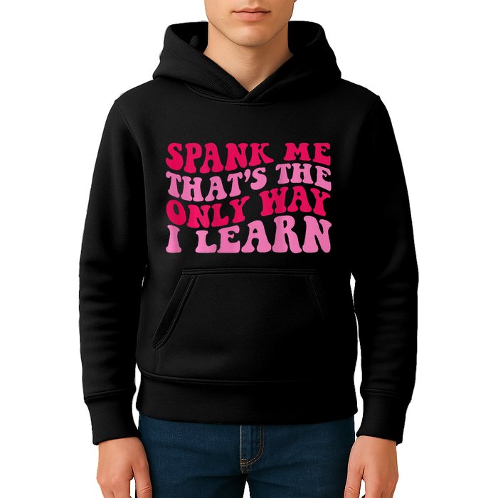 Spank Me ThatS The Only Way I Learn Kids Hoodie