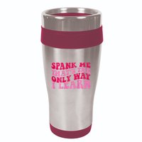 Spank Me ThatS The Only Way I Learn 16oz Travel Tumbler