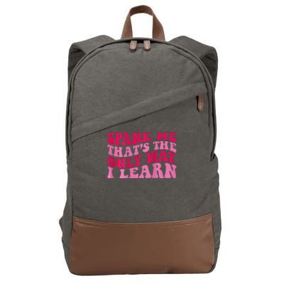 Spank Me ThatS The Only Way I Learn Cotton Canvas Backpack