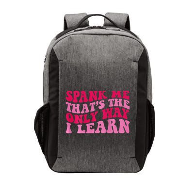Spank Me ThatS The Only Way I Learn Vector Backpack