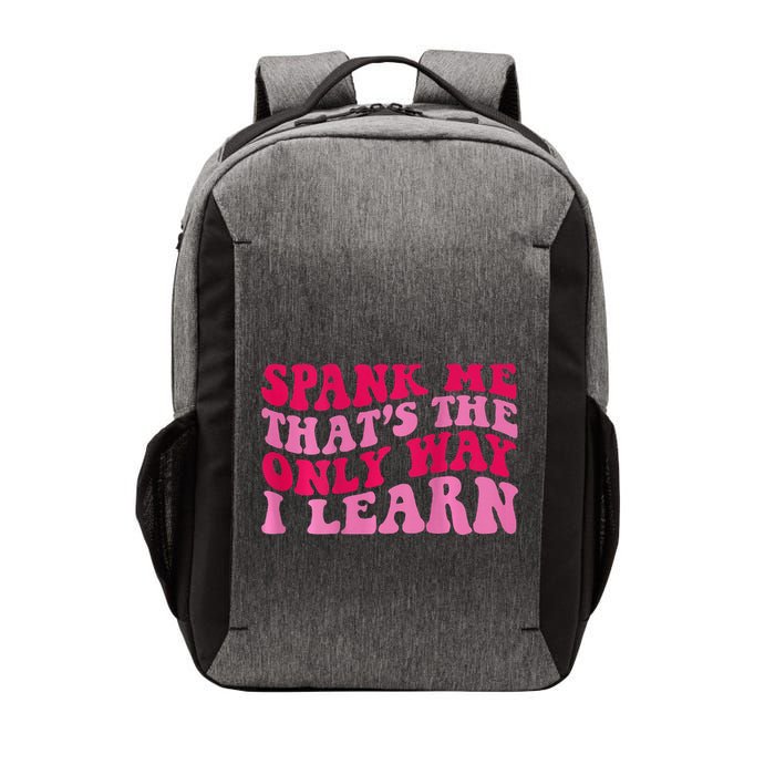 Spank Me ThatS The Only Way I Learn Vector Backpack