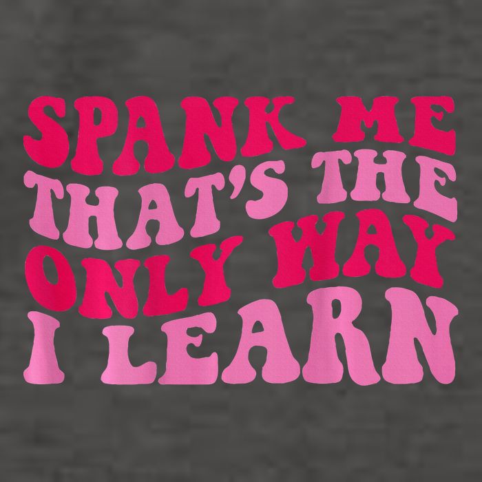 Spank Me ThatS The Only Way I Learn Vector Backpack