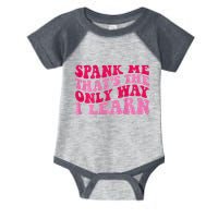 Spank Me ThatS The Only Way I Learn Infant Baby Jersey Bodysuit