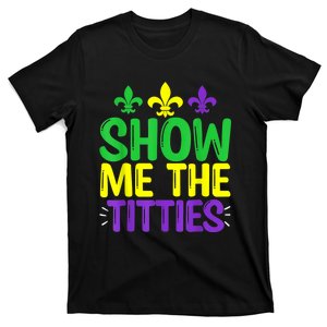 Show Me The Titties Funny Mardi Gras Tee Meme T-Shirt