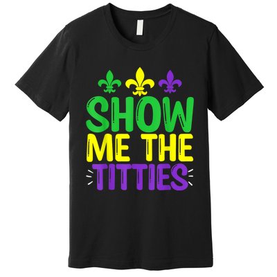 Show Me The Titties Funny Mardi Gras Tee Meme Premium T-Shirt