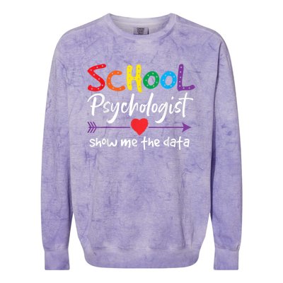 Show Me The Data School Psychologist Colorblast Crewneck Sweatshirt