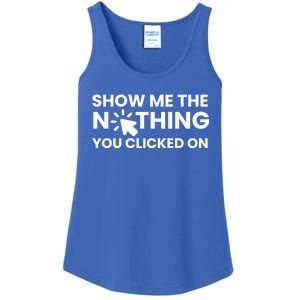 Show Me The Nothing You Clicked On Design Cool Gift Ladies Essential Tank