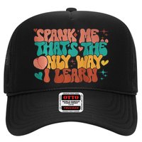 Spank Me That's The Only Way I Learn Funny Quote Meme Trucker Hat