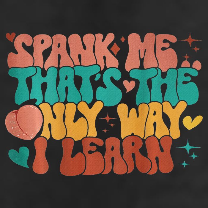 Spank Me That's The Only Way I Learn Funny Quote Meme Trucker Hat