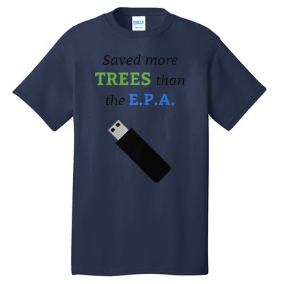 Saved More Trees Than The EPA Libertarian Earth Day Tall T-Shirt