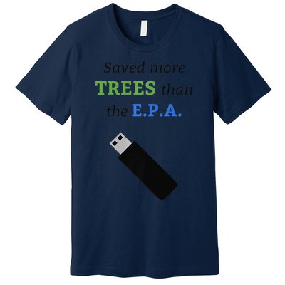 Saved More Trees Than The EPA Libertarian Earth Day Premium T-Shirt