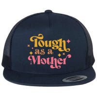 Strong Mom Tough As A Mother Retro MotherS Day Flat Bill Trucker Hat