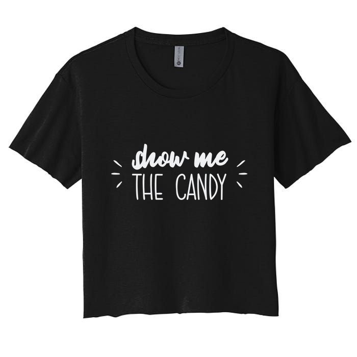 Show Me The Candy Funny Halloween Women's Crop Top Tee