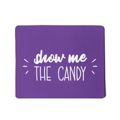 Show Me The Candy Funny Halloween Mousepad