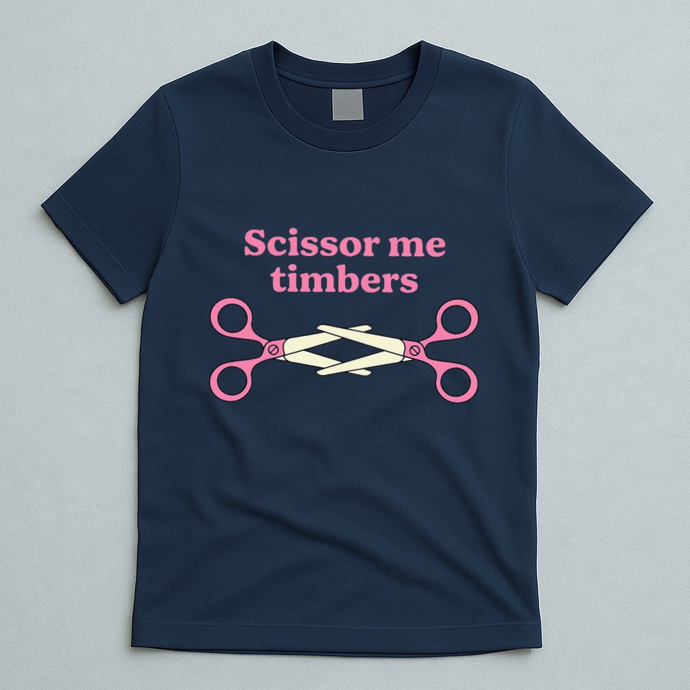 Scissor Me Timbers T-Shirt