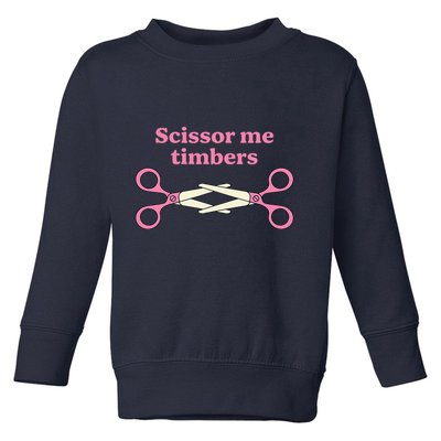 Scissor Me Timbers Toddler Sweatshirt