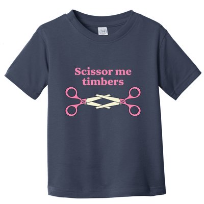 Scissor Me Timbers Toddler T-Shirt