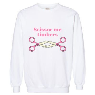 Scissor Me Timbers Garment-Dyed Sweatshirt